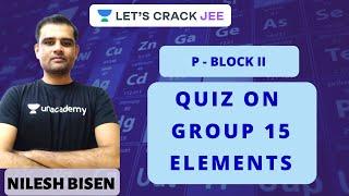 L9: Quiz on Group 15 Elements | P - Block II | IIT-JEE | Nilesh Bisen