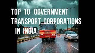 TOP  10  GOVERNMENT   TRANSPORT  CORPORATIONS  IN  INDIA