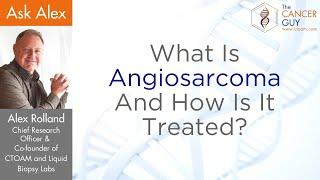 What Is Angiosarcoma, And How Is It Treated?