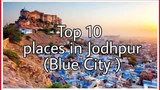 Top 10 Popular Place In Jodhpur | Blue City 