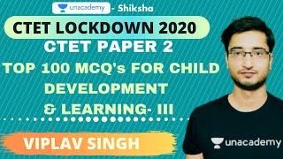 CTET Lockdown 2020 (Paper 2) Top 100 MCQ FOR CHILD DEVELOPMENT AND LEARNING- 3 | Viplav Gautam