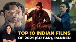 Top 10 Indian Films Of 2021 (So Far) Ranked | Anupama Chopra | Film Companion