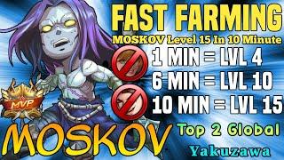 Fast Farm Moskov 10 Minutes Level 15 | Top 2 Global Moskov Gameplay By Yakuzawa - Mobile Legends