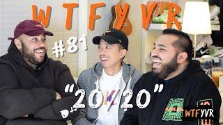 WTFYVR Podcast | Episode 81 | "20/20"