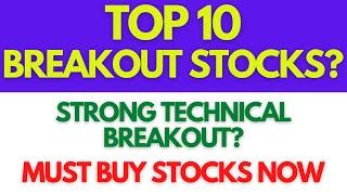 TOP 10 Breakout Stocks For This Week? | Strong Technical Breakout |