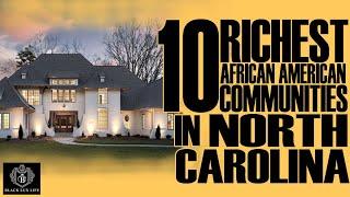 Black Excellist: Top 10 Richest Black Communities in North Carolina