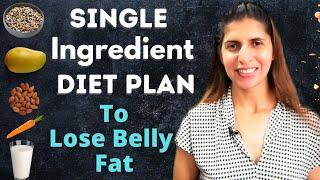 Best Diet to Lose Belly Fat | Single / One Ingredient Diet Plan for Flat Belly Backed by Science