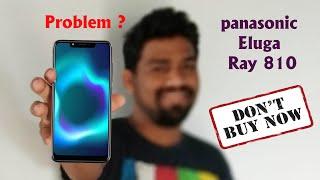 | Dont buy panasonic eluga ray 810 |  Because this problem  | my opinion |