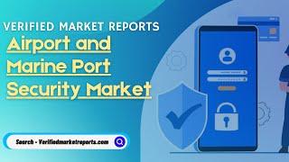 Top 10 Company In Airport and Marine Port Security Market Size And Forecast -Verified Market Reports