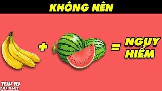 10 Combo HOA QUẢ Cực Kỳ NGUY HIỂM Nếu Chẳng May Ăn Chung Với Nhau ➤ Top 10 Thú Vị