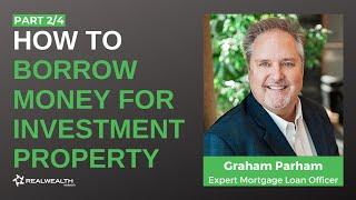 How To Borrow Money for Investment Property: Top 10 Questions Borrowers Ask Lenders [Part 2/4]