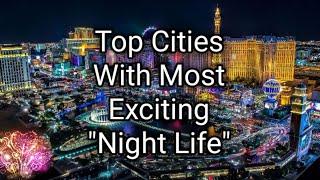 TOP 10 NIGHT LIFE CITIES || THE GLOBES'S HOTTEST PARTY SPOTS.