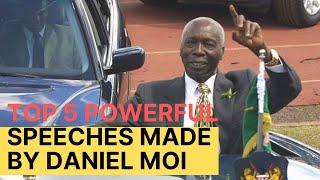 THE TOP 5 POWERFUL SPEECHES MADE BY PRESIDENT DANIEL MOI