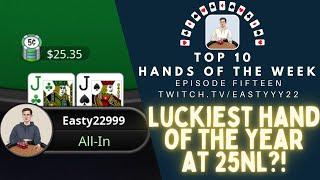 Top 10 Hands Of The Week Ep. 15 - Luckiest Hand of the Year & 400BB Pot with KK! 25NL Zoom!