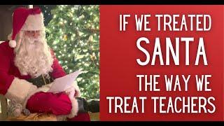 If We Treated Santa the Way We Treat Teachers