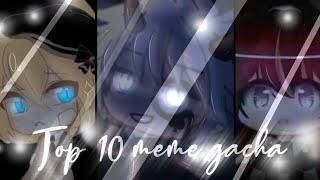 ♡°•Top 10 meme•°||gacha life♡