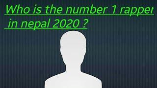 Who is the number 1 rapper in nepal 2020 ?|Top 10 nepali rappers in 2020