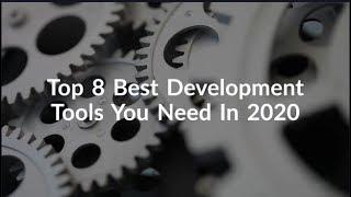 Top 8 Development Tools You Need In 2020 | Best Development Tools