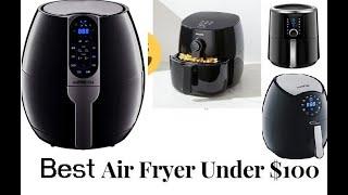 Top 10 Best Air Fryers Under $100 For 2020