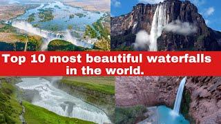 Top 10 most beautiful waterfalls in the world.