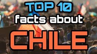 Top 10 Facts about Chile