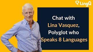 Chat with Lina Vasquez, Polyglot who Speaks 8 Languages