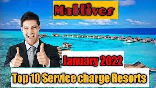 Maldives Top 10 Resorts service charge 2022//January mounth updates