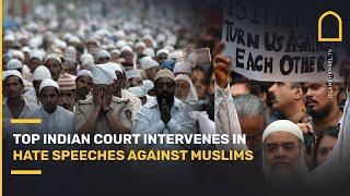 Top Indian court intervenes in hate speeches against muslims