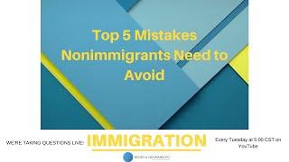 Top 5 Mistakes Nonimmigrants Need to Avoid