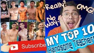 MY TOP 10 MOST HANDSOME TEACHERS