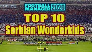 TOP 10 Serbian Wonderkids - Football Manager 2020 ( FM20 )