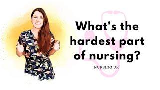 The Hardest Parts of Nursing UK | My top 10