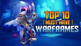 [WARFRAME] TOP 10 Must Have WARFRAMES! [2019-2020]