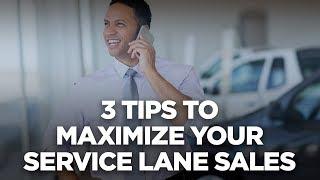 3 Tips to Maximize your Service Lane Sales - 10X Automotive Weekly