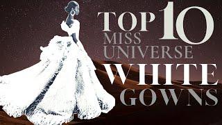 WOW! Miss Universe Best White Gowns! Top 10