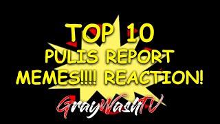 Top 10 pulis report memes!!! Reaction!