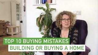 Top 10 Buying Mistakes - Building or Buying a Home