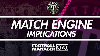 Match Engine Implications - Football Manager 2020