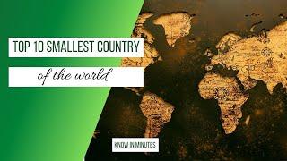 Top 10 smallest country of the world || Know in Minutes