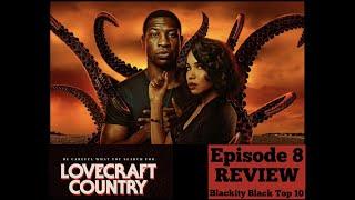 LOVECRAFT COUNTRY Episode 8 REVIEW and TOP 10