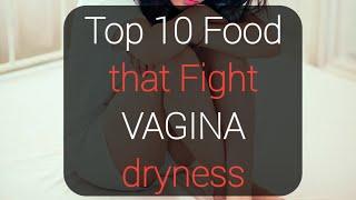 These Top 10 food work magic on VAGINA dryness 