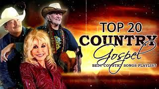 Top 20 Best Country Gospel Songs Ever - Alan Jackson,  Dolly Parton, WILLE NELLSON.....