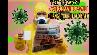 Top 10 Ways Coronavirus Will Change Your Life Forever.