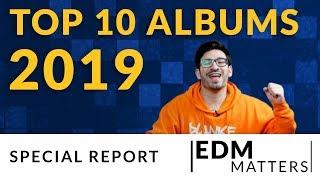 Top 10 Albums of 2019 | EDM Matters Special Report