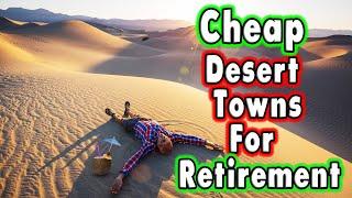 Top 10 Cheap Desert Towns to Retire or Just Call Home.