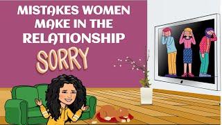 Mistakes Women Make in a Relationship: Top 10 Things You Must Know!