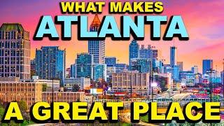 ATLANTA, GEORGIA  Top 10 - What makes this a GREAT place!