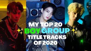 my top 20 boy group title tracks of 2020 | ranking boy group songs