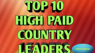 TOP 10 HIGH PAID COUNTRY LEADERS