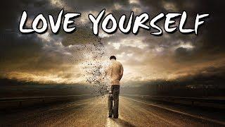 LOVE YOURSELF - When You Understand This, Your Whole Life Will Change!